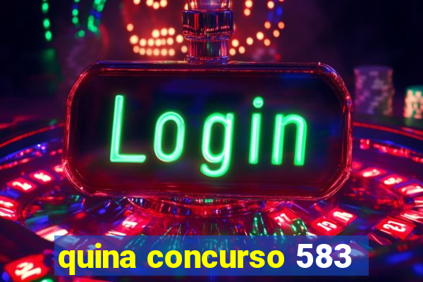 quina concurso 583